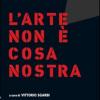 Lo Stato Dell'arte. L'arte Non  Cosa Nostra. Ediz. Italiana E Inglese