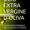 Olio Extra Vergine D�oliva: Tesoro Mediterraneo Per La Salute E Il Gusto