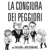 La Congiura Dei Peggiori. Da Salvini A Bolsonaro, Tutti I Figuri Che Mandano In Vacca Il Pianeta