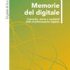 Memorie del digitale. Cronache, storie e aneddoti della trasformazione digitale