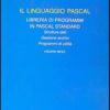 Il Linguaggio Pascal. Vol. 3 - Libreria Di Programmi In Pascal Standard