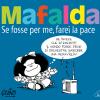 Mafalda. Se Fosse Per Me Farei La Pace