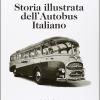 Storia illustrata dell'autobus italiano. Ediz. italiana e inglese
