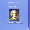 Rousseau. Il Male E La Politica