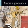 Amore E Ginnastica. Livello 2b1. Con Cd Audio