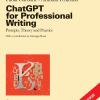 Chatgpt For Professional Writing Prompts, Theory And Practice