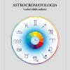 Astrocromatologia. I Colori Dello Zodiaco