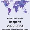 Amnesty International. Rapporto 2022-2023. La Situazione Dei Diritti Umani Nel Mondo