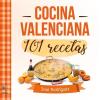 Rodriguez, Jose - Cocina Valenciana 101 Recetas