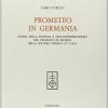 Prometeo in Germania. Storia della fortuna e dell'interpretazione del Prometeo di Eschilo nella cultura tedesca (1771-1871)