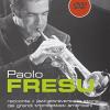 Paolo Fresu Racconta Il Jazz Attraverso La Storia Dei Grandi Trombettisti Americani. Con Dvd