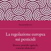 La Regolazione Europea Sui Pesticidi. Ricerca, Pratiche Agricole, Consumi Alimentari