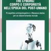 The Cyborg: Corpo E Corporeit Nell'epoca Del Post-umano