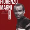 Il caso Fiorenzo Magni. L'uomo E Il Campione Nell'italia Divisa