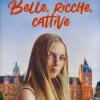 Belle, Ricche, Cattive