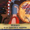 Perseo E La Terribile Medusa. Ediz. A Colori