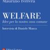 Welfare. Idee Per La Nostra Casa Comune