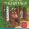 Have you seen the gruffalo?: with peep-through holes and flaps to lift!