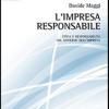 L'impresa Responsabile. Etica E Responsabilit� Nel Governo Dell'impresa