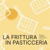 La Frittura In Pasticceria. Manuale Completo Tra Scienza E Arte