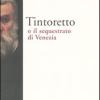 Tintoretto O Il Sequestrato Di Venezia