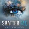 Shatter Me. La Trilogia