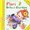 Flor Orto E Giardino. Ediz. Illustrata