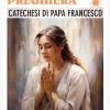 La Preghiera. Catechesi Di Papa Francesco