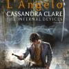 L'angelo. Shadowhunters. The Infernal Devices. Vol. 1