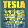 Tesla: Esperimenti Con Correnti Alternate. Alta Frequenza, Alta Tensione