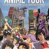 Anime tour. Pellegrinaggio nei luoghi cult dell'animazione giapponese