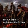 Baglioni, Elena (queen Mary University Of London) - Labour Regimes And Global Production [edizione: Regno Unito]