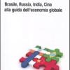 Bric. Brasile, Russia, India, Cina Alla Guida Dell'economia Globale