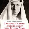 Lawrence d'Arabia: i rapporti segreti della rivolta araba