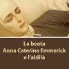 La Beata Anna Caterina Emmerick E L'aldil