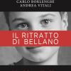 Il ritratto di Bellano. La fotografia di un paese del Lago di Como. Ediz. illustrata
