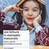 100 Letture In Stampato Maiuscolo. Storie E Attivit Per La Didattica Inclusiva