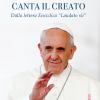 Il Papa Canta Il Creato. Dalla Enciclica laudato Si' Di Papa Francesco