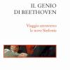 Il Genio Di Beethoven. Viaggio Attraverso Le Nove Sinfonie