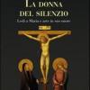 Donna Del Silenzio. Lodi A Maria E Arte In Suo Onore