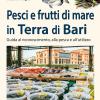 Pesci E Frutti Di Mare In Terra Di Bari. Guida Al Riconoscimento, Alla Pesca E All'utilizzo