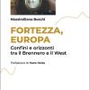 Fortezza, Europa. Confini E Orizzonti Tra Il Brennero E Il West