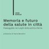 Memoria e futuro della salute in citt. Passeggiate nei luoghi della sanit a Roma