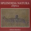 Splendida Natura D'africa. Ediz. Italiana, Francese E Inglese