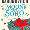 Moon Over Soho: Book 2 In The #1 Bestselling Rivers Of London Series
