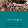 Un Piccolo Golpe. La Repubblica Di San Marino E La Guerra Fredda (1957-1963)