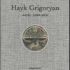Hayk Grigoryan. Works 2000-2010. Ediz. illustrata