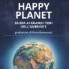 Happy Planet. Guida Ai Grandi Temi Dell'ambiente