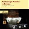 Archeologia Pubblica In Toscana. Un Progetto E Una Proposta