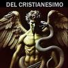 Dal �satan� Ebraico Al �satana� Del Cristianesimo: Satana Era Veramente Un Angelo Ribelle Di Nome Lucifero? La Vera Origine Del Principe Dei Demoni Sotto Una Prospettiva Biblica E Storica.